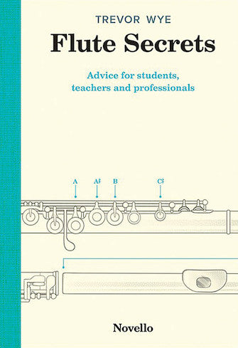 Flute Secrets: Advice for Students, Teachers, and Professionals