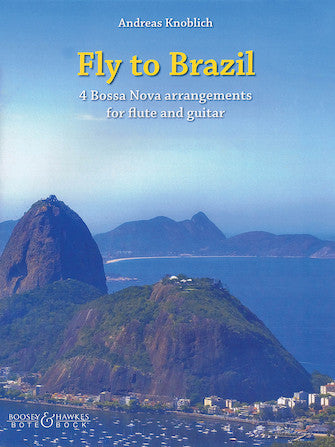 Fly to Brazil - 4 Bossa Nova Arrangements (Flute and Guitar)