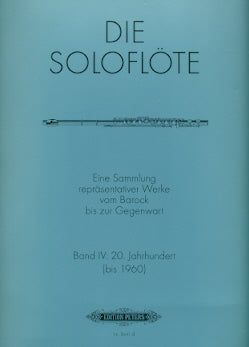 The Solo Flute Vol. 4: 1900 to 1960 (Flute Alone)