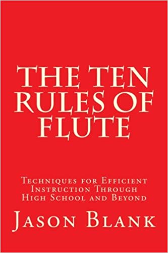 The Ten Rules of Flute: techniques for efficient instruction through High School and beyond