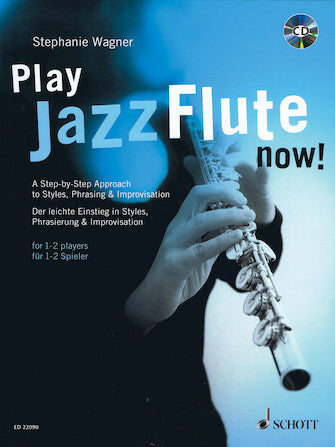 Play Jazz Flute – Now! A Step-by-Step Approach to Styles, Phrasing & Improvisation for 1-2 Players