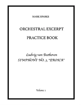 Orchestral Excerpt Practice Book, Volume 1: Beethoven Symphony No. 3 "Eroica"