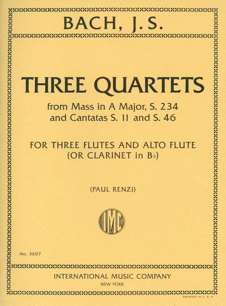 Three Quartets from Mass in A Major S. 234 and Cantatas S. 11 and S. 46 (Flute Quartet)