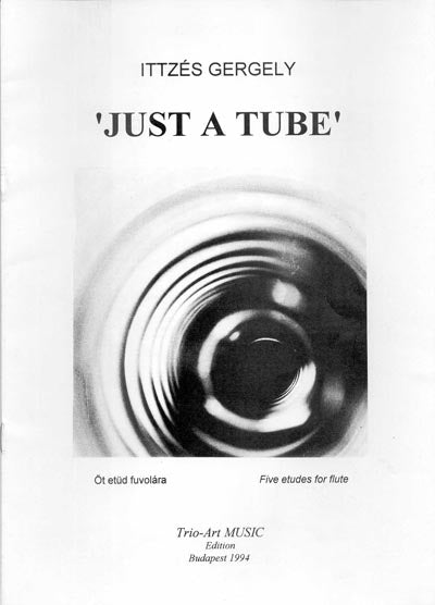 Just a Tube (Studies and Etudes)